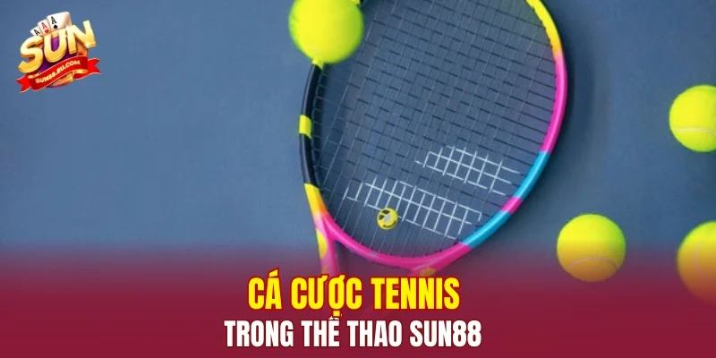 Cá cược tennis trong thể thao SUN88