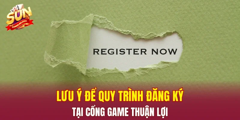 Lưu ý để quy trình đăng ký tại cổng game thuận lợi