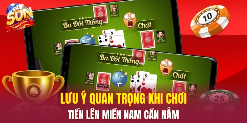 Lưu ý quan trọng khi chơi tiến lên miền Nam cần nắm