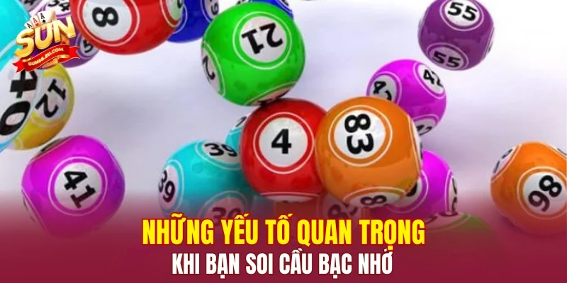 Những yếu tố quan trọng khi bạn soi cầu bạc nhớ
